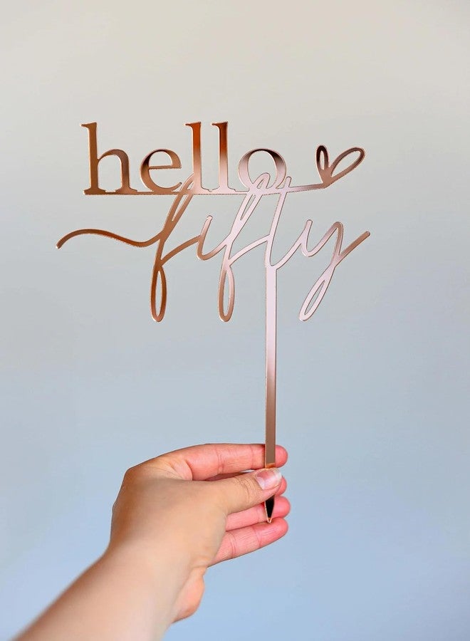 Curious Button Hello Fifty Acrylic Cake Topper - 50th Birthday Party Decoration | Rose Gold Finish | 16.8cm x 24.5cm | Acrylic Cake Décor with 15cm Stick | Birthday Decor itmas - Image 1